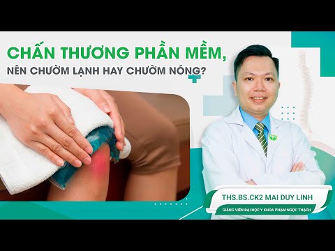 #1 Chấn thương phần mềm, nên chườm lạnh hay chườm nóng? | ThS.BS CKII Mai Duy Linh Mới Nhất