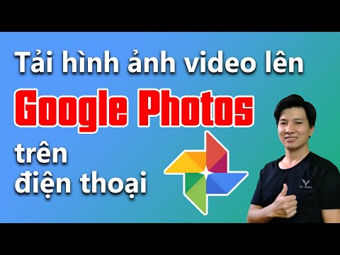 #1 Cách sử dụng google photos để tải hình ảnh video trên điện thoại Mới Nhất