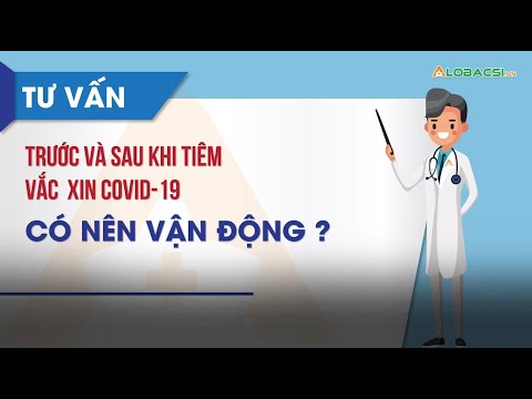 #1 Có nên vận động trước và sau khi tiêm vắc xin COVID-19? | Video AloBacsi Mới Nhất