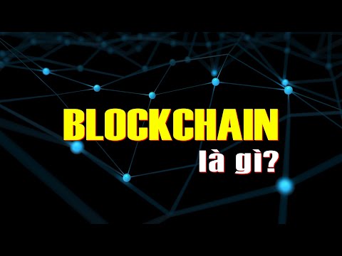 #1 BlockChain – Xương sống của Bitcoin là gì? Hiểu rõ trong 5 phút Mới Nhất