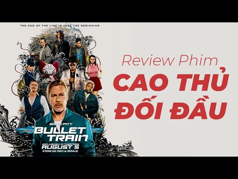 #1 Chú Brad Pitt đi phi long thần tốc ở Nhật | Review Phim : Bullet Train Mới Nhất