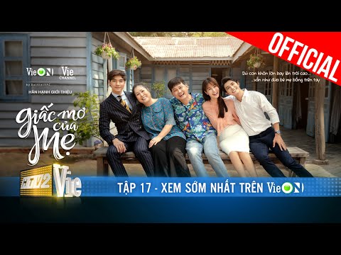 #1 Giấc Mơ Của Mẹ – Tập 17 | Bộ phim của gia đình Việt năm 2022 | Phim Hay Mới Nhất