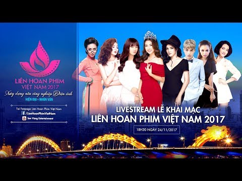 #1 Livestream | Lễ Khai Mạc Liên Hoan Phim Việt Nam 2017 – 20h00 tối nay Mới Nhất