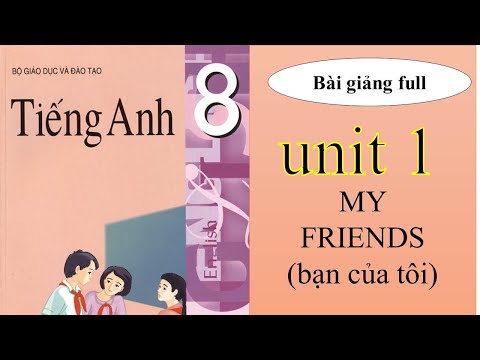 #1 Unit 1| My Friends| tải tài liệu miễn phí tại đâyTiếng Anh 8/Emily Dạy Kèm Onlline Mới Nhất