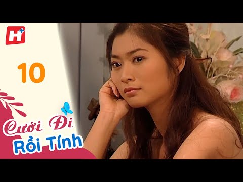 #1 Cưới Đi Rồi Tính – Tập 10 | Hplus Phim Tình Cảm Việt Nam Mới Nhất