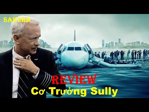 #1 REVIEW PHIM CƠ TRƯỞNG SULLY || SAKURA REVIEW Mới Nhất