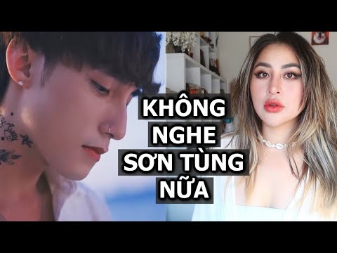 #1 LÝ DO MÌNH KHÔNG NGHE NHẠC SƠN TÙNG MTP NỮA! Mới Nhất