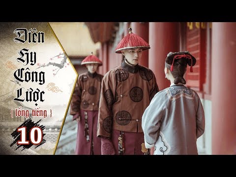 #1 Diên Hy Công Lược – Tập 10 (Lồng Tiếng) | Phim Bộ Trung Quốc Hay Nhất 2018 (17H, thứ 2-6 trên HTV7) Mới Nhất