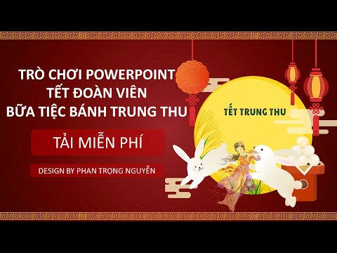 #1 HƯỚNG DẪN TRÒ CHƠI TẾT TRUNG THU GAME POWERPOINT Mới Nhất