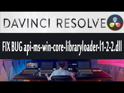 #1 FIX BUG in Davince Resolve api-ms-win-core-libraryloader-l1-2-2.dll. Сделай сам Mới Nhất