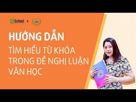 #1 HƯỚNG DẪN TÌM HIỂU TỪ KHÓA TRONG ĐỀ NGHỊ LUẬN VĂN HỌC Mới Nhất