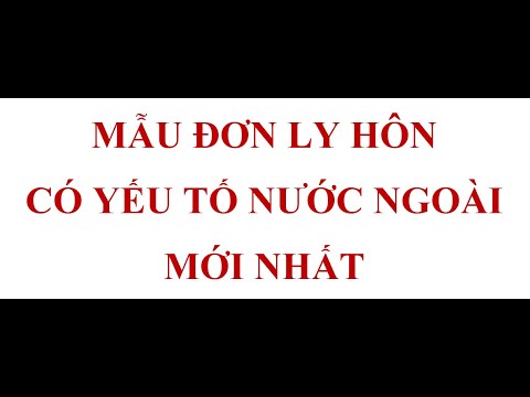 #1 MẪU ĐƠN LY HÔN CÓ YẾU TỐ NƯỚC NGOÀI CHI TIẾT NHẤT Mới Nhất