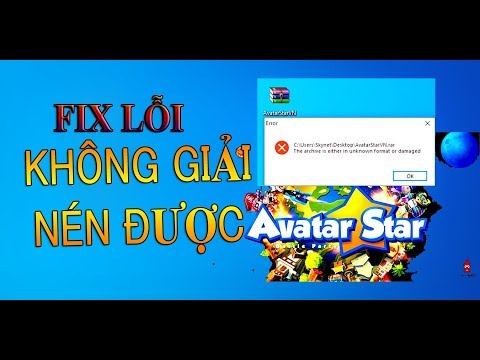#1 FIX Lỗi Không Giải Nén Được Avatar Star – The archive is either in unknown format or damaged Mới Nhất