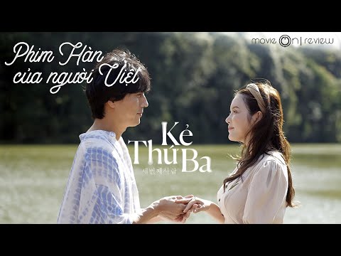 #1 Khi người Việt làm phim Hàn | Kẻ thứ 3 Lý Nhã Kỳ | movieOn review Mới Nhất