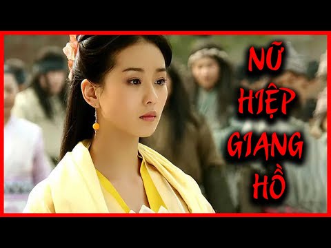 #1 [Phim Hay] NỮ HIỆP GIANG HỒ | Phim Võ Thuật Kiếm Hiệp Cổ Trang Mới Nhất | Phim Cổ Trang 2022 Mới Nhất