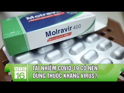 #1 Tái nhiễm Covid-19 có nên dùng thuốc kháng virus ? | VTC16 Mới Nhất