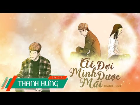 #1 Ai Đợi Mình Được Mãi – Thanh Hưng (Lyric Video) Mới Nhất