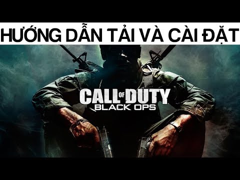 #1 Hướng dẫn tải và cài đặt Game Call Of Duty Black Ops Mới Nhất