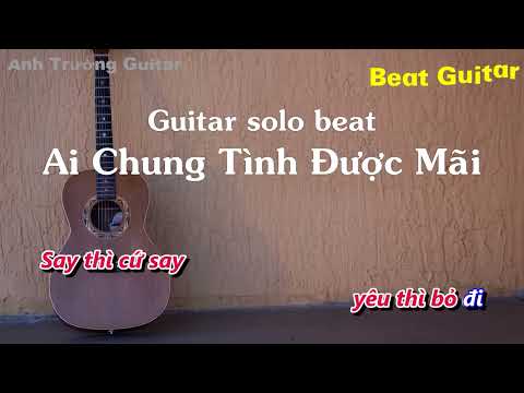 #1 Karaoke Tone Nữ Ai Chung Tình Được Mãi – Guitar Solo Beat Acoustic | Anh Trường Guitar Mới Nhất