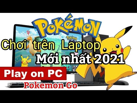 #1 Cách tải Pokemon Go trên PC & Laptop và Hack di chuyển mới nhất tháng 11/2021 Mới Nhất