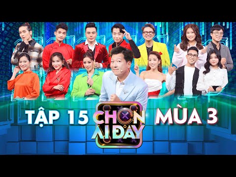 #1 Chọn Ai Đây 3 | Tập 15:Trường Giang tiếp tục kể xấu vợ Nhã Phương, Puka tìm được truyền nhân âm nhạc Mới Nhất