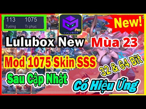 #1 9 Phiên Bản Lulubox Pro Mod  Skin LQ Mùa 23 Full Hiệu Ứng I Fix Lỗi Đăng Nhập Mới Nhất