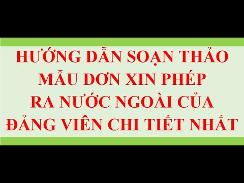 #1 MẪU ĐƠN XIN PHÉP RA NƯỚC NGOÀI CỦA ĐẢNG VIÊN CHI TIẾT NHẤT Mới Nhất