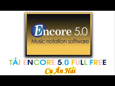 #1 Tải Encore 5.0 Full Free – Phần mềm soạn nhạc| Cụ Ân Hải Mới Nhất