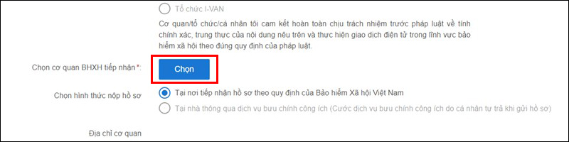 Bước 4: Trong mục Chọn cơ quan an sinh xã hội tiếp nhận, bấm Chọn để chọn cơ quan an sinh xã hội gần nhất.