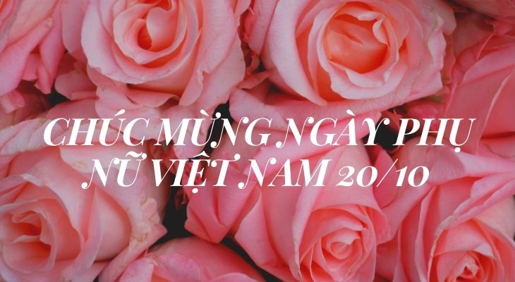Ngày 20/10 là ngày gì? Ý nghĩa ngày Phụ nữ Việt Nam có thể bạn chưa biết