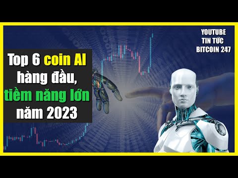 Top 6 coin AI hàng đầu, có tiềm năng lớn vào năm 2023 2023 mới nhất