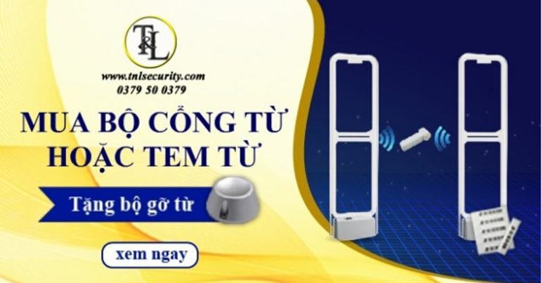 Ưu đãi đặc biệt - Mua cổng từ chống trộm được tặng tem từ kèm dụng cụ tẩy tem từ miễn phí