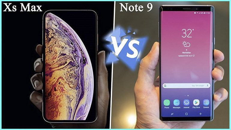 So sánh sự khác biệt giữa hai chiếc điện thoại đình đám iPhone Xs Max và Samsung Galaxy Note 9