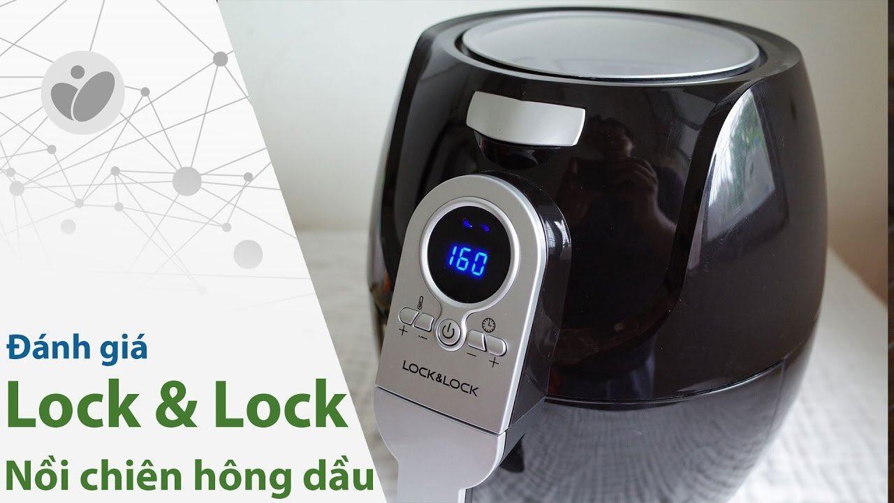 Nồi chiên không dầu thương hiệu Lock & Lock sở hữu nhiều ưu điểm vượt trội