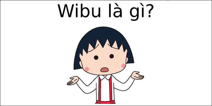 Ý nghĩa của Wibu và cách sử dụng đúng từ